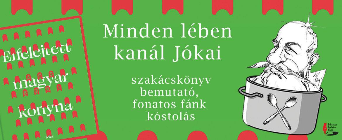 Minden lében kanál Jókai – gasztronómiai múltidéző