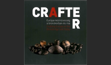 CRAFTER – Európai kézművesség a bronzkorban és ma