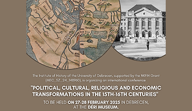 "Political, Cultural, Religious and Economic Transformations in the 15th-16th Centuries" Déri Múzeum